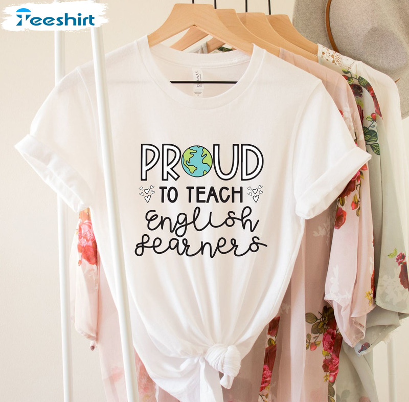 Proud To Teach English Learners Shirt - Language Teacher Unisex Hoodie Crewneck