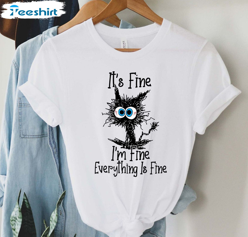 It's Fine I'm Fine Everything Is Fine Shirt Trendy Unisex T-shirt Long Sleeve