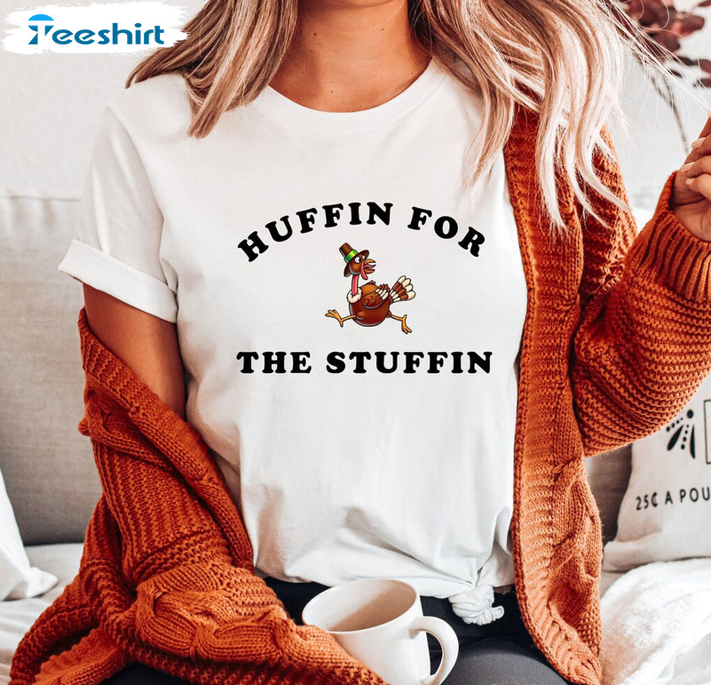 Huffin For The Stuffin Shirt - Thanksgiving Day Unisex Hoodie Sweatshirt