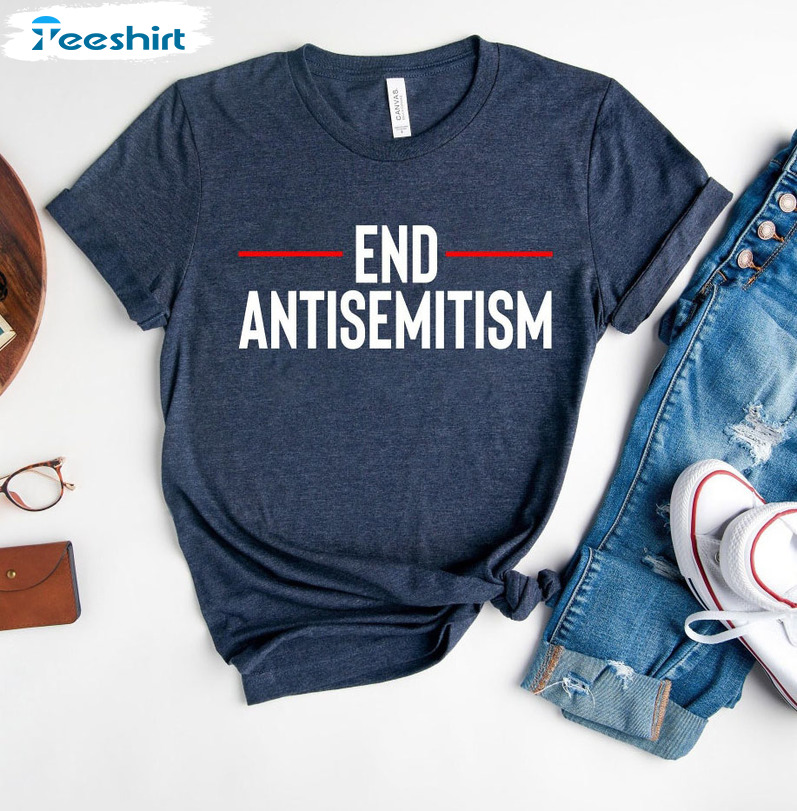 End Antisemitism Shirt - I Stand With Jewish Sweatshirt Short Sleeve