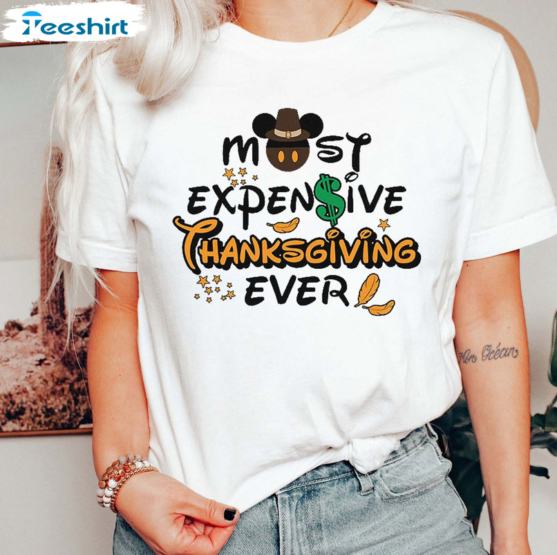 Mickey Most Expensive Thanksgiving Ever Shirt - Thanksgiving Vintage Unisex T-shirt Long Sleeve