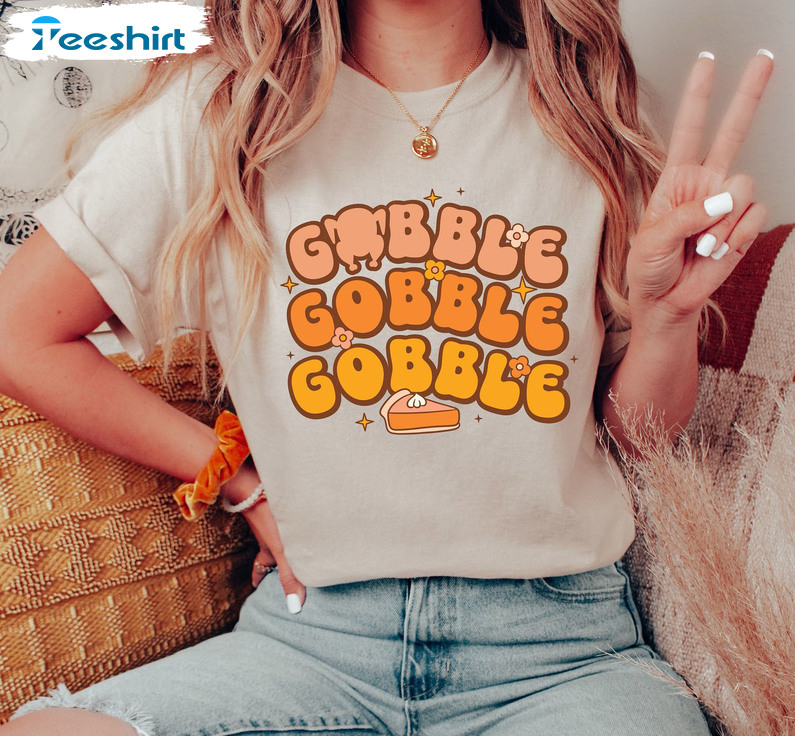 Gobble Gobble Gobble Shirt - Thanksgiving Pumpkin Spice Unisex Hoodie Tee Tops