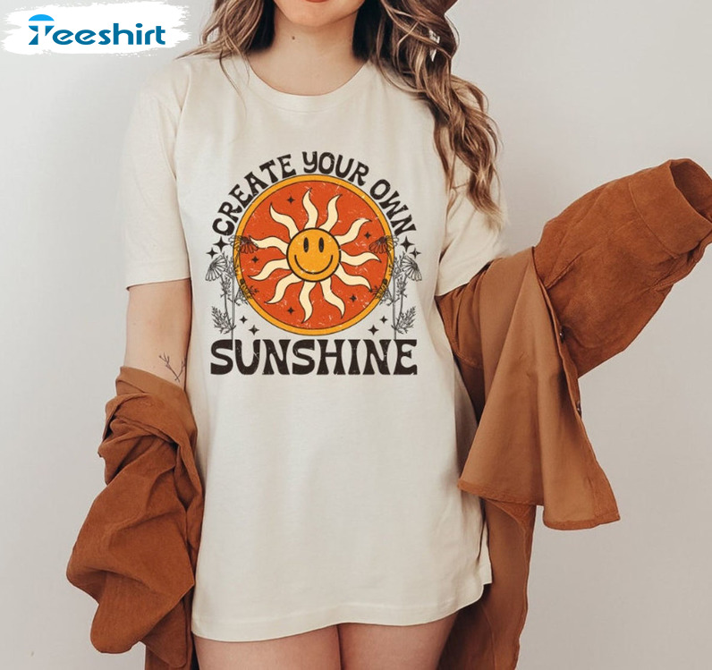 Create Your Own Sunshine Sweatshirt - Trendy Unisex T-shirt Tee Tops Vintage Design