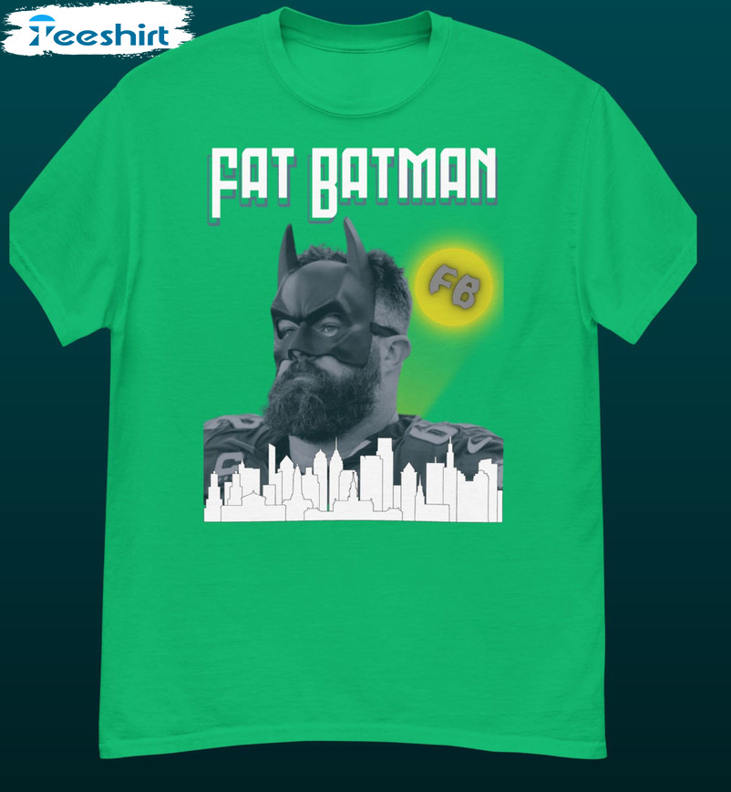 Official Fat Batman Jason Kelce Philadelphia Eagles Shirt, hoodie