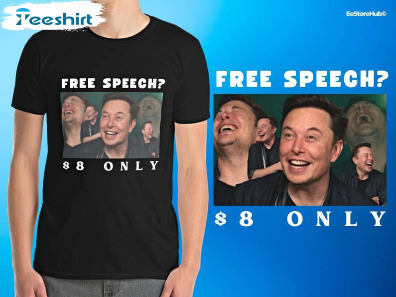 Free Speech 8 Dollar Only Shirt - Elon Musk Free Speech Sweatshirt Short Sleeve