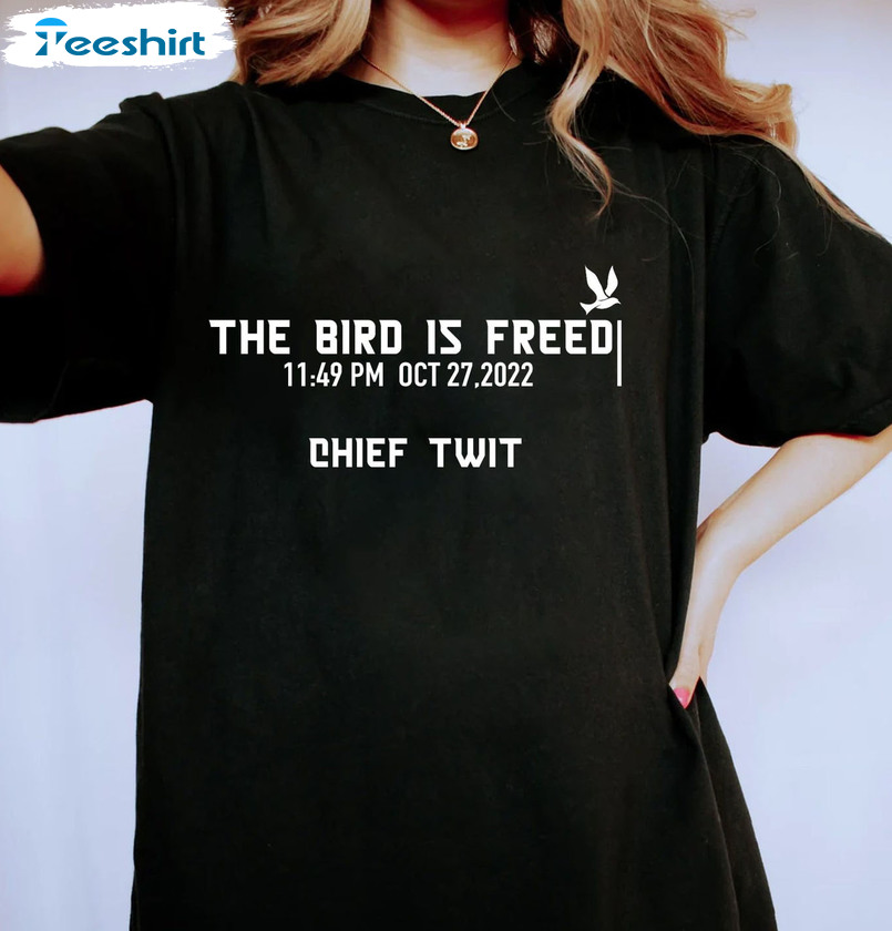 The Bird Is Freed Shirt - Chief Twit Unisex T-shirt Short Sleeve