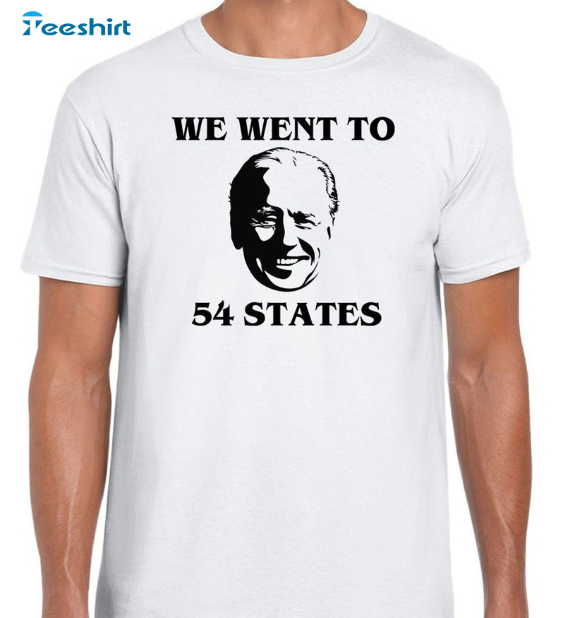 We Went To 54 States President Shirt - Funny Republican Short Sleeve Crewneck