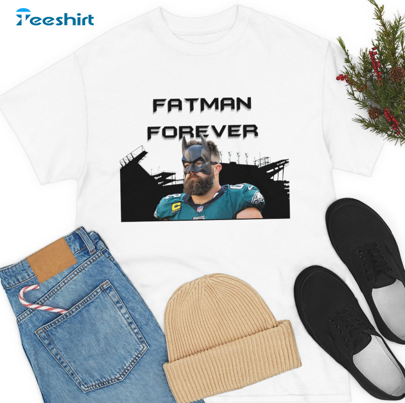 Fatman Forever Shirt - Jason Kelce Fatman Eagles Unisex Hoodie Sweatshirt