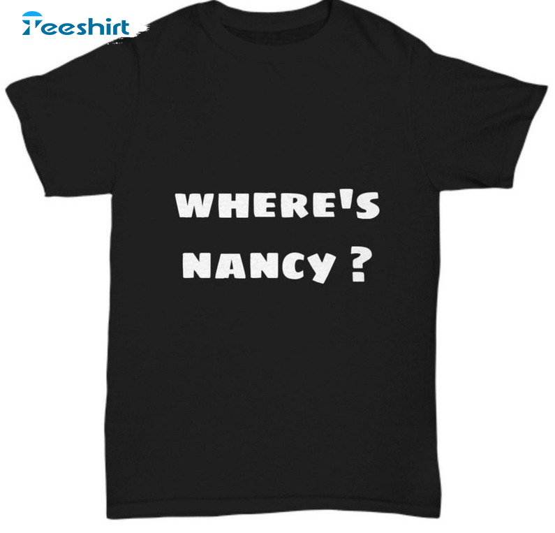 Where Is Nancy Trending Unisex Hoodie Sweatshirt