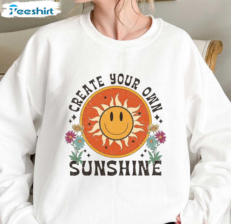 Create Your Own Sunshine Shirt - Mental Health Sweatshirt Hoodie