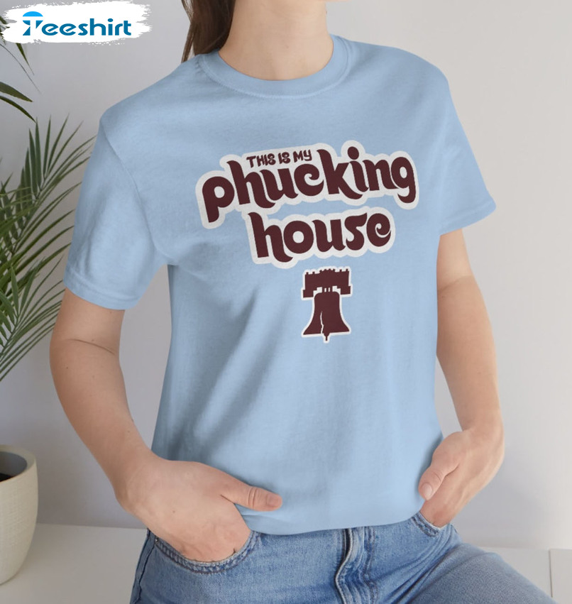 Philadelphia Phillies Bryce Harper My Phucking House shirt, hoodie,  sweater, long sleeve and tank top