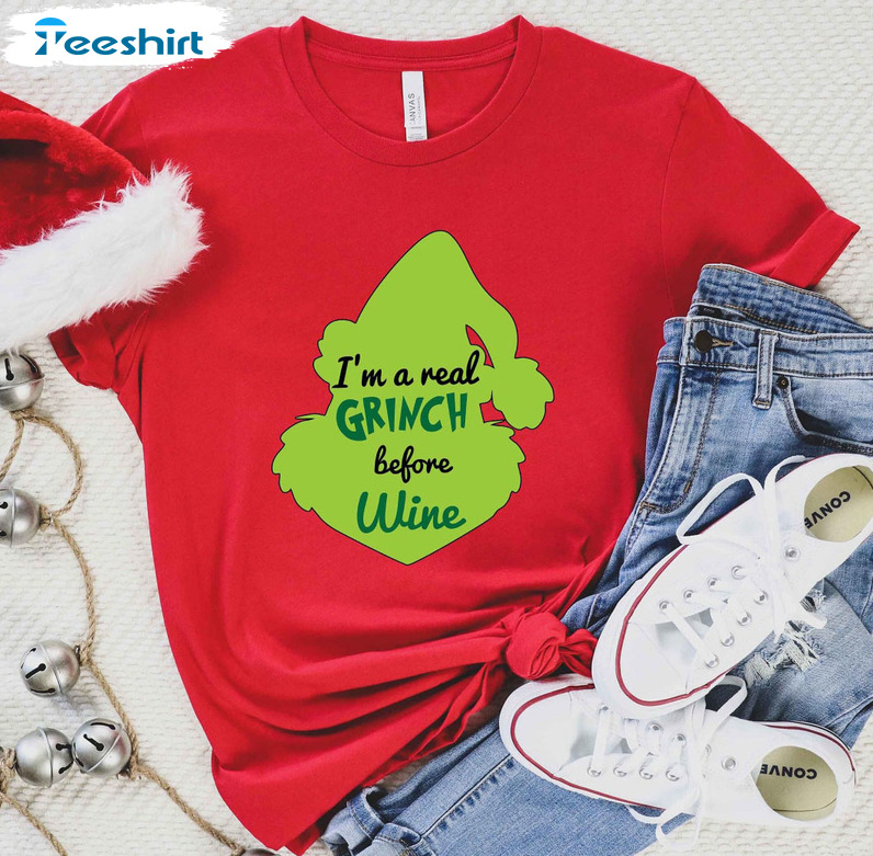 I'm A Real Grinch Before Wine Shirt - Christmas Grinch Short Sleeve Sweatshirt