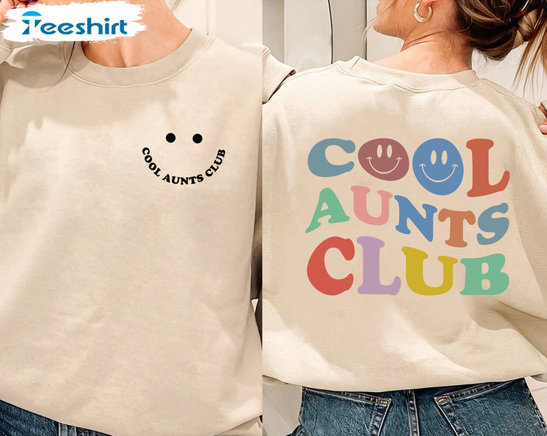 Cool Aunts Club Sweatshirt - Unisex T-shirt Sweatshirt Trending Design
