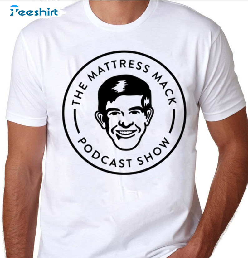 The Mattress Mack Podcast Show Shirt - Mattress Mack Long Sleeve Crewneck