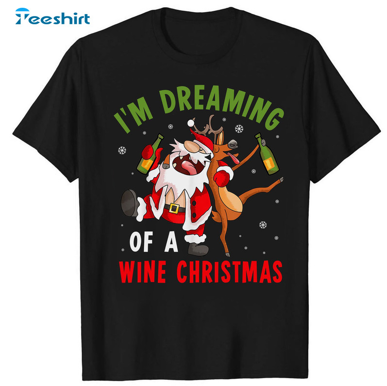 I'm Dreaming Of A Wine Christmas Shirt - Christmas Wine Long Sleeve Unisex T-shirt