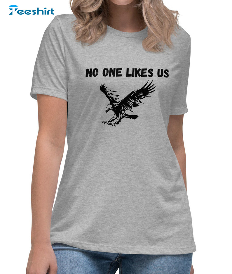 No One Likes Us We Don't Care Shirt - Eagles Trendy Short Sleeve Sweater