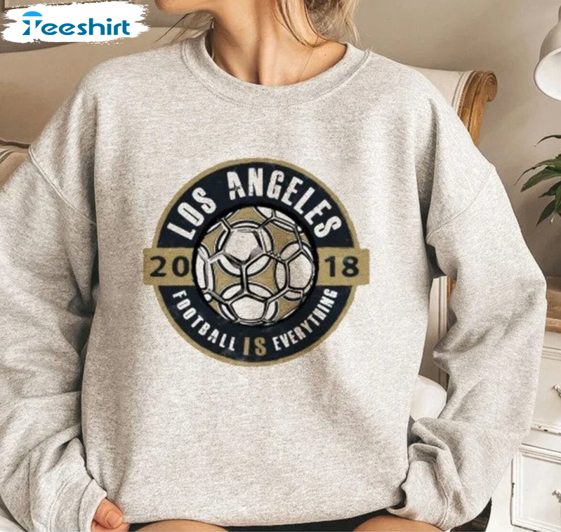 Los Angeles Football Is Everything Shirt - Lafc 2022 Unisex T-shirt Short Sleeve