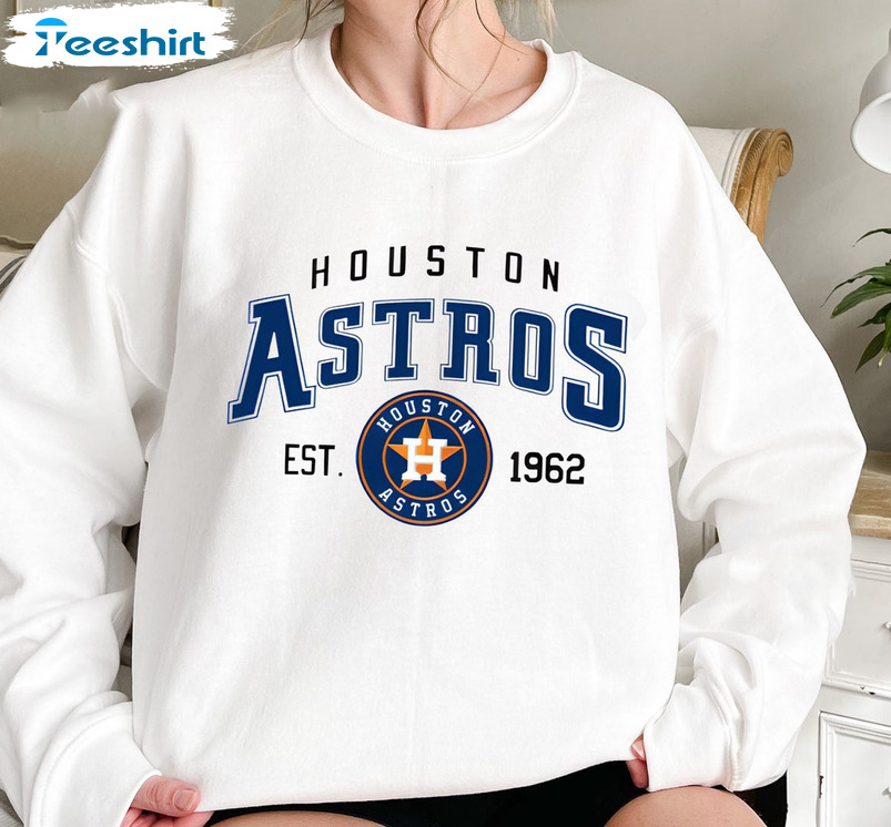 Houston Astros Est 1962 Sweatshirt - Baseball Mlb Unisex Hoodie Tee Tops