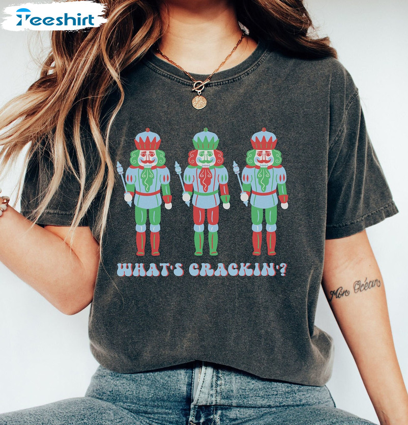 What's Crackin Shirt - Christmas Nutcracker Sweatshirt Short Sleeve