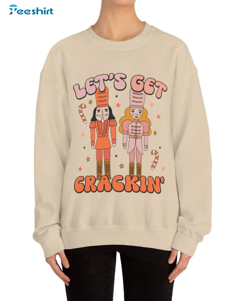 Let's Get Crackin Shirt - Christmas Trendy Unisex T-shirt Sweatshirt