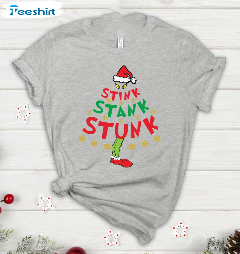 Grinch Stink Stank Stunk Shirt, Gift For Christmas Sweatshirt, Hoodie, Long Sleeve