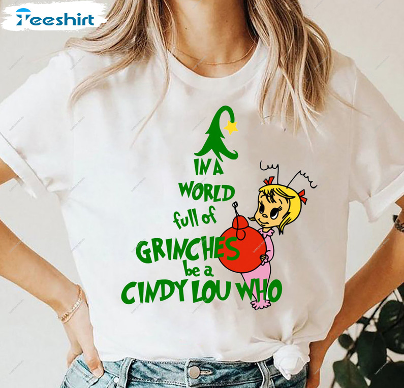 In A World Full Of Grinches Be A Cindy Lou Trendy Unisex T-shirt Hoodie