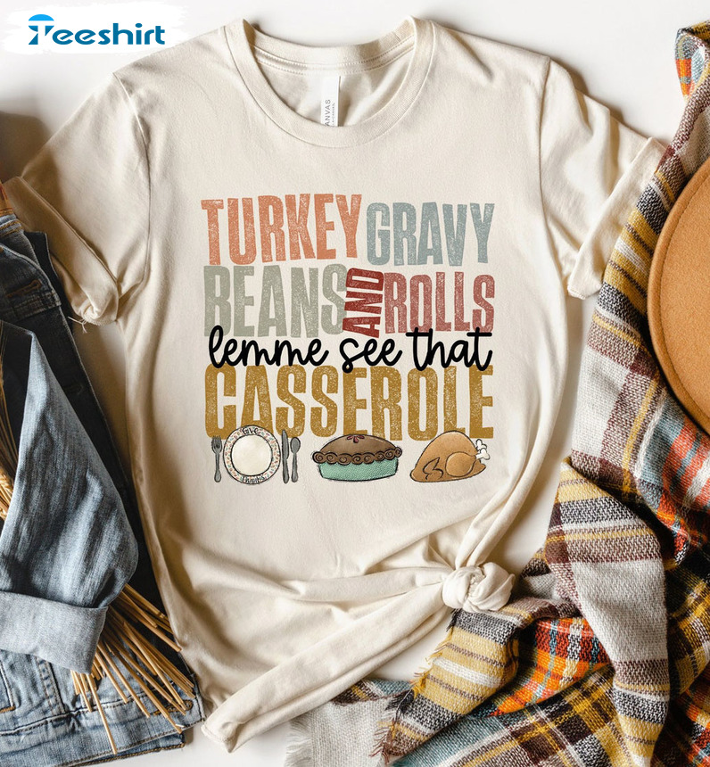 Turkey Gravy Beans And Rolls Let Me See That Casserole Shirt Long Sleeve