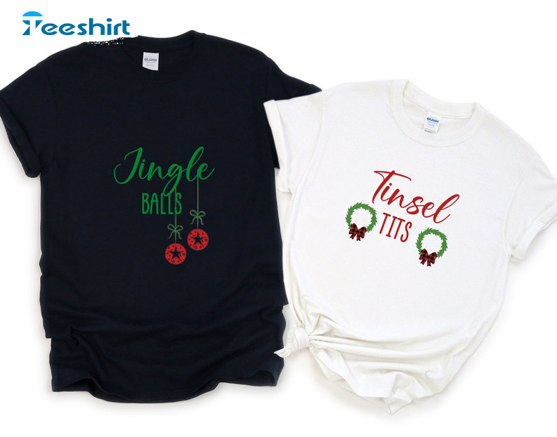 Tinsel Tits Jingle Balls Shirt - Christmas Sweatshirt Long Sleeve