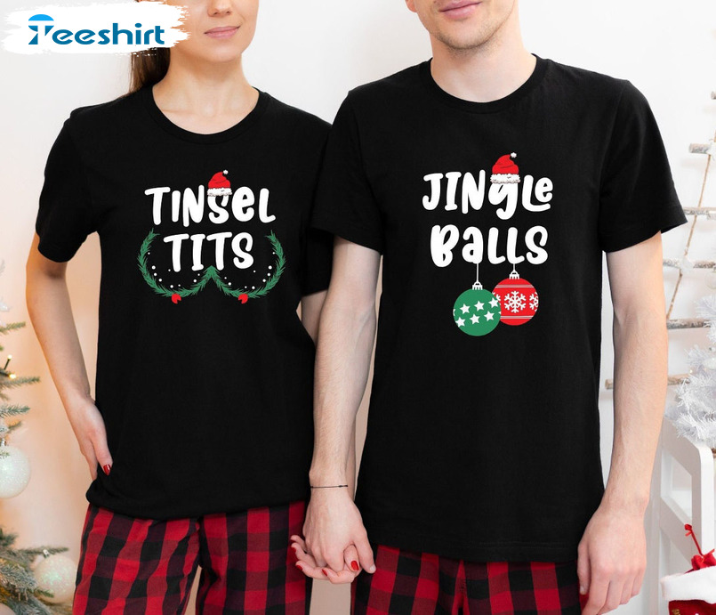 Jingle Bells Shirt Tinsel Tits Shirt - Christmas Couple Unisex Hoodie Tee Tops