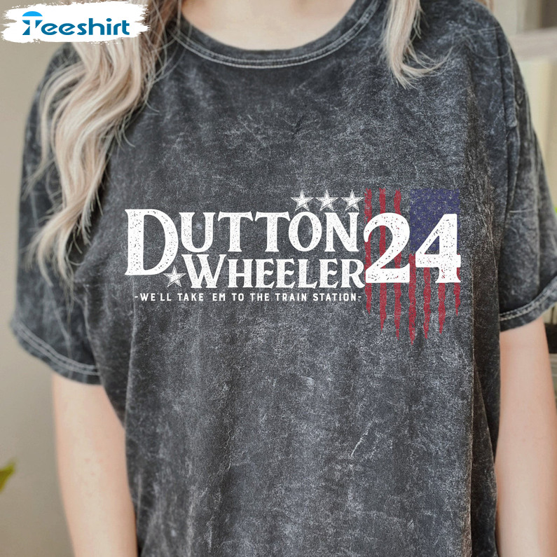 Dutton Wheeler Shirt - We'll Take Em To The Train Station Unisex T-shirt Crewneck