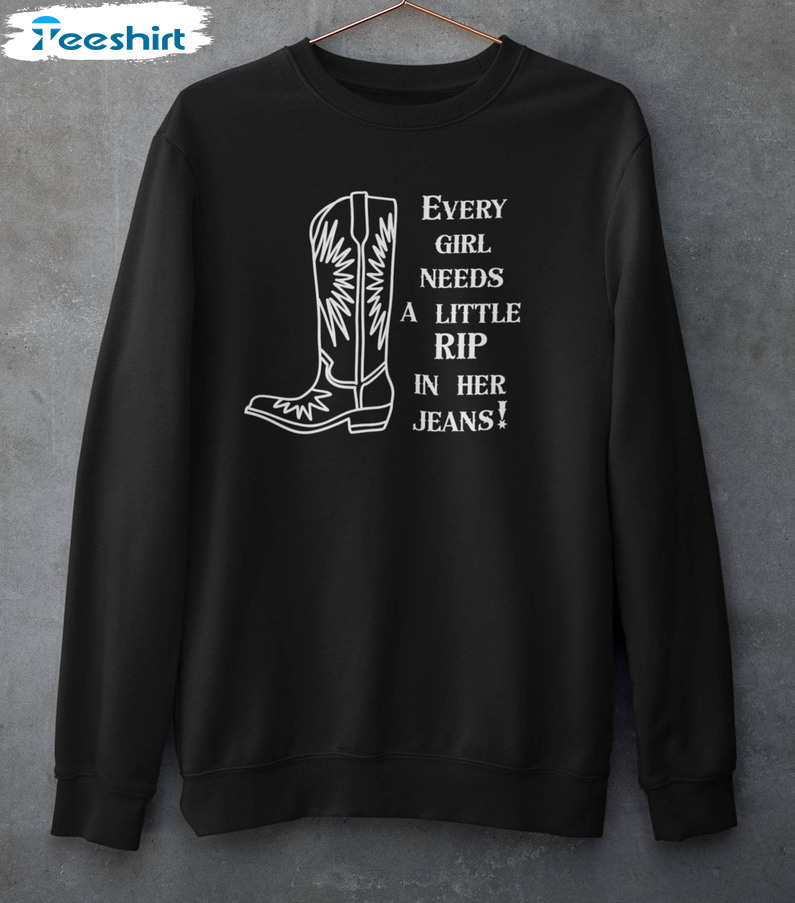 Every Girl Needs A Little Rip In Her Jeans Rip Wheeler Sweatshirt, Hoodie, Long Sleeve Shirt