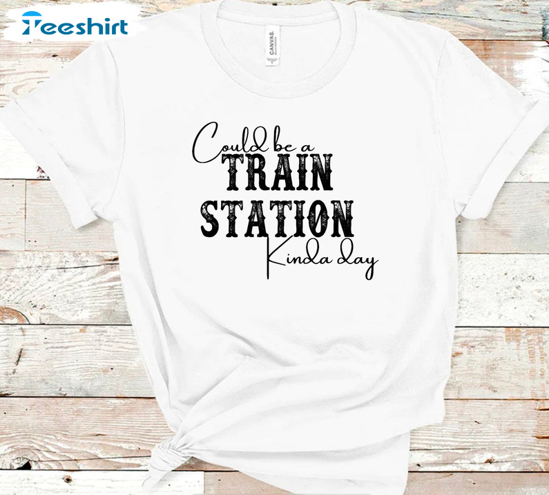 Could Be A Train Station Kinda Day Trendy Short Sleeve Unisex T-shirt