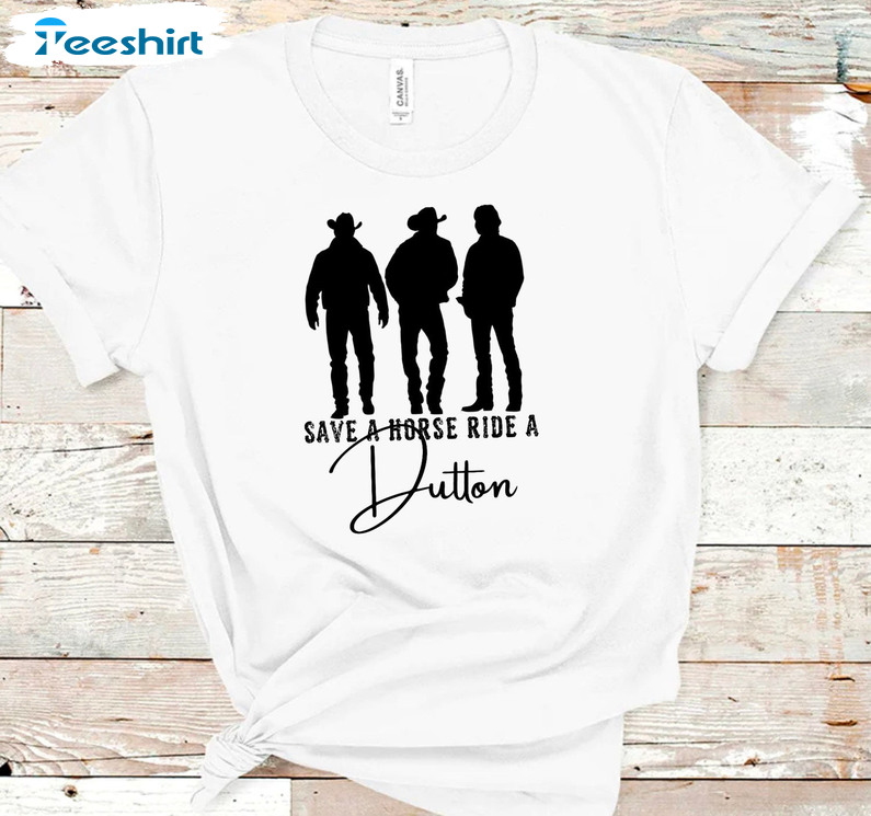 Save A Horse Ride A Dutton Shirt - Yellowstone Cowboy Tee Tops Sweater