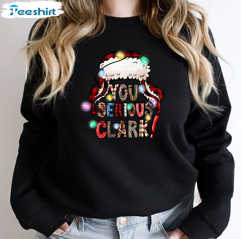 You Serious Clark Shirt - Christmas Lights Crewneck Unisex T-shirt For Family