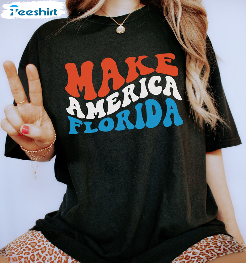 Make America Florida Shirt - Trendy Sweatshirt Hoodie