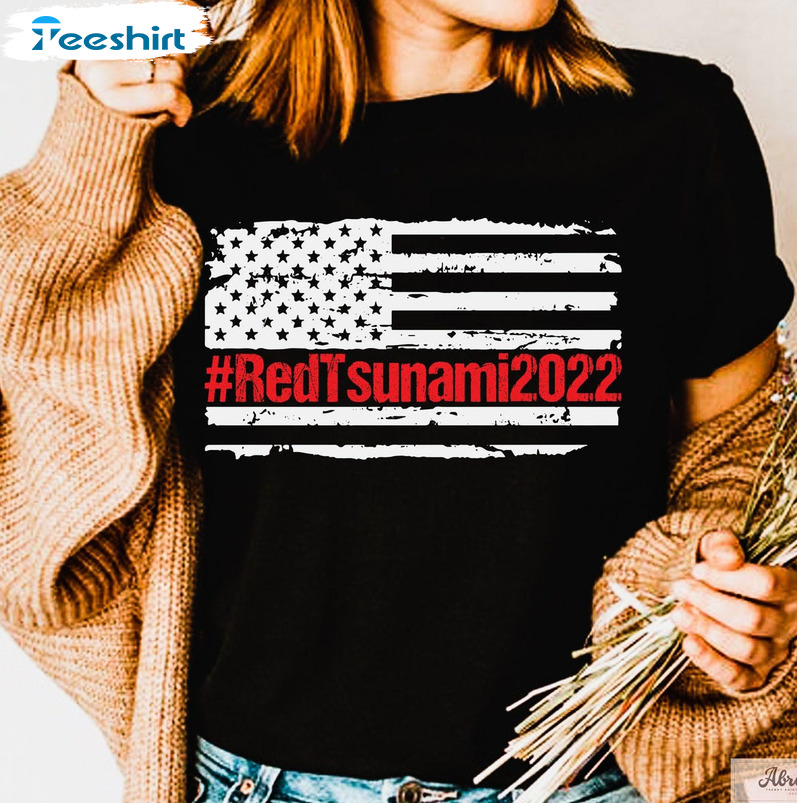 Red Tsunami 2022 Shirt - Red Wave Republican Vote 2022 Sweatshirt Hoodie