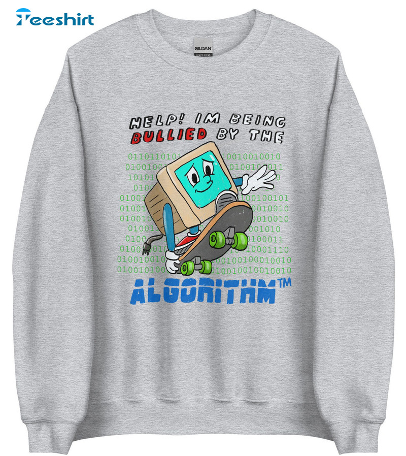 Help I'm Being Buillied By The Algorithm Trendy Sweatshirt Hoodie