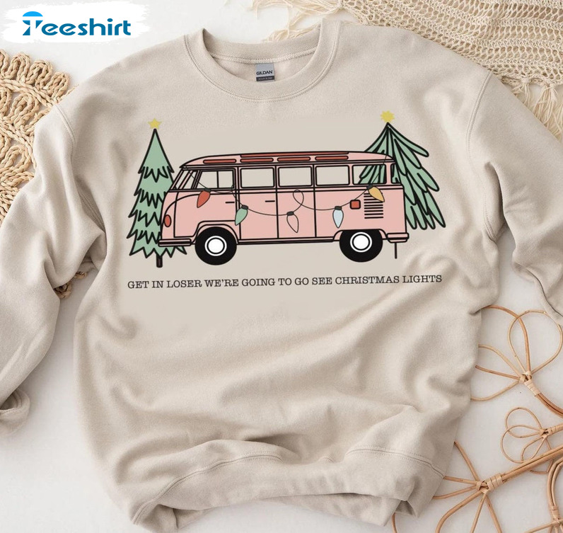 Get In Losers We're Going To See Christmas Lights Shirt - Christmas Holiday Short Sleeve Tee Tops