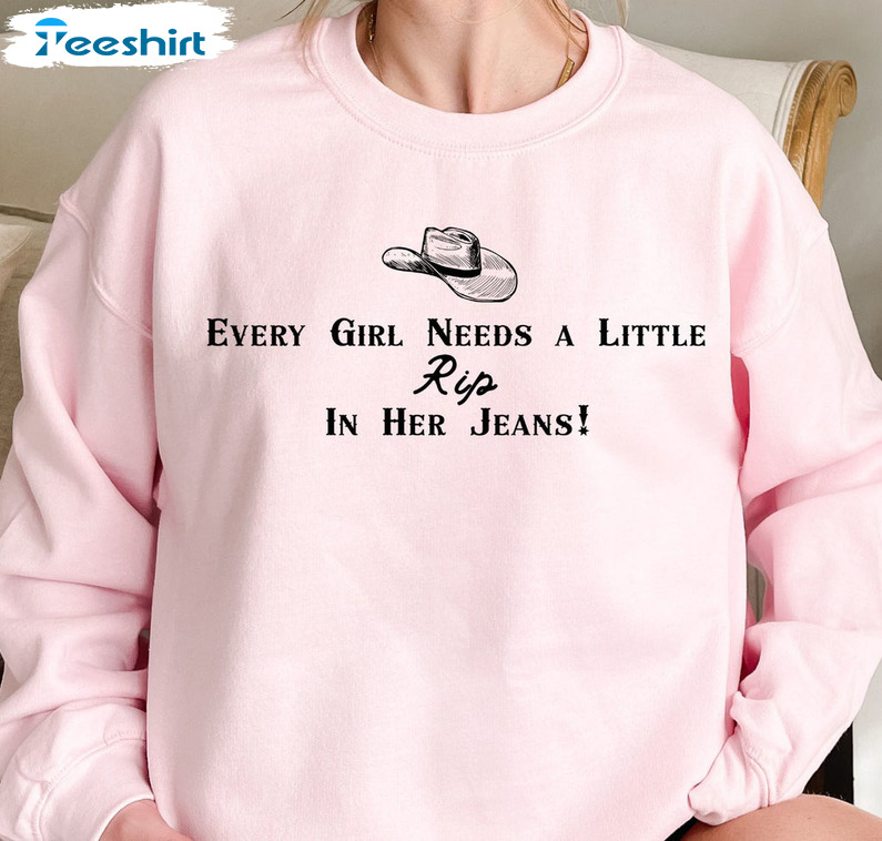 Every Girl Needs A Little Rip In Her Jeans Shirt - Yellow Stone Unisex Hoodie Crewneck