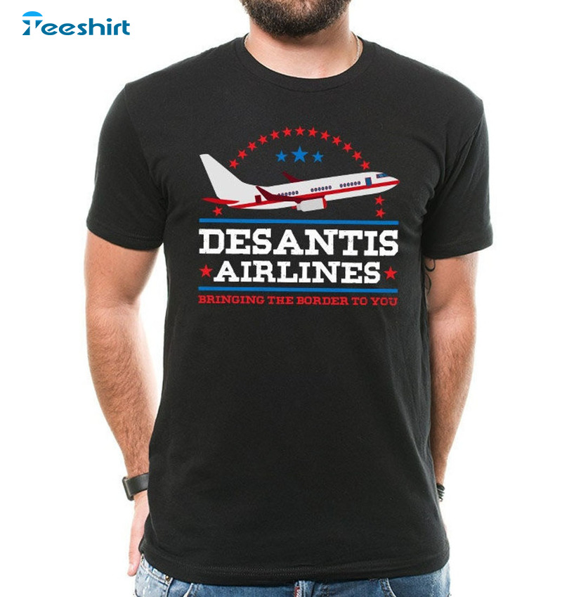 Desantis Airlines Bringing The Border To You Shirt - Anti Democrats Unisex T-shirt Long Sleeve