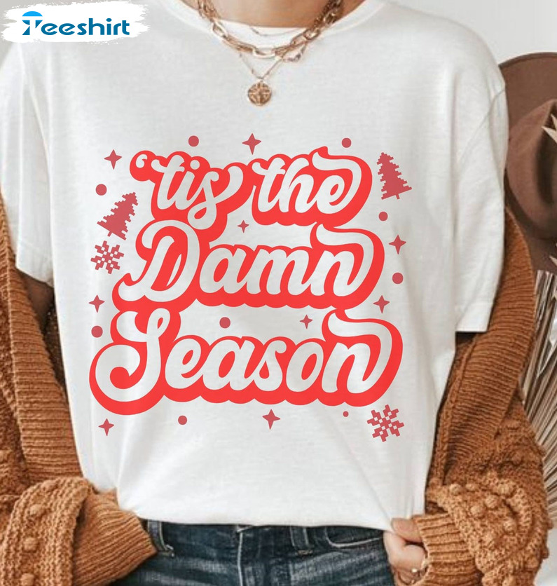 Tis The Damn Season Shirt - Christmas Unisex Hoodie Sweater