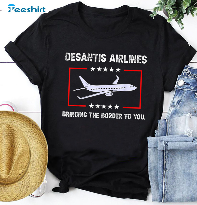 Desantis Airlines Shirt - Bringing The Border To You Short Sleeve Tee Tops