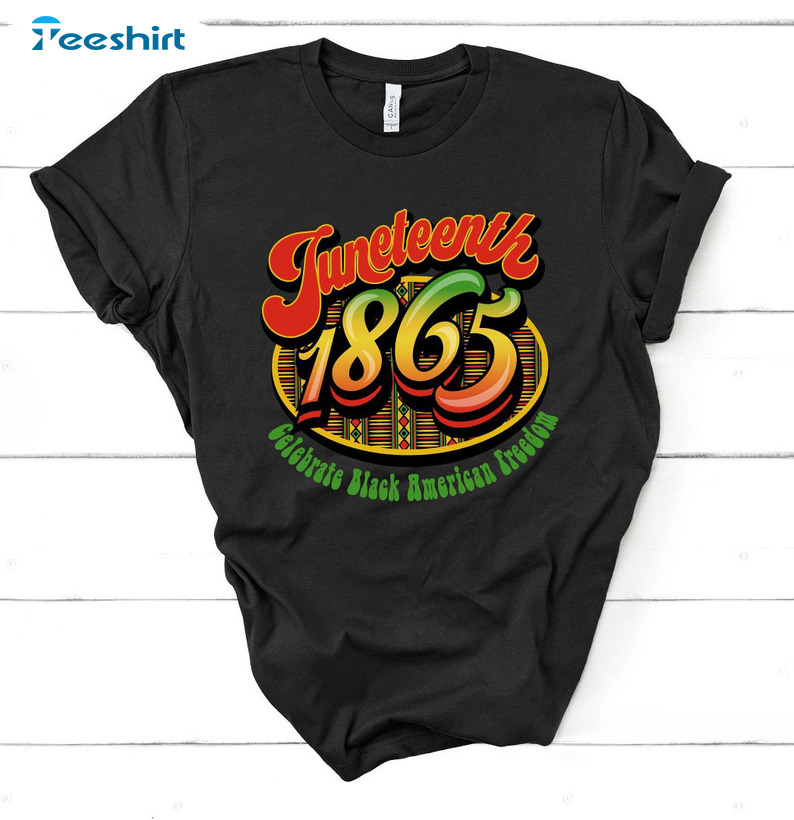 Juneteenth Freedom Since 1865 Shirt - American Freedom Unisex T-shirt Short Sleeve