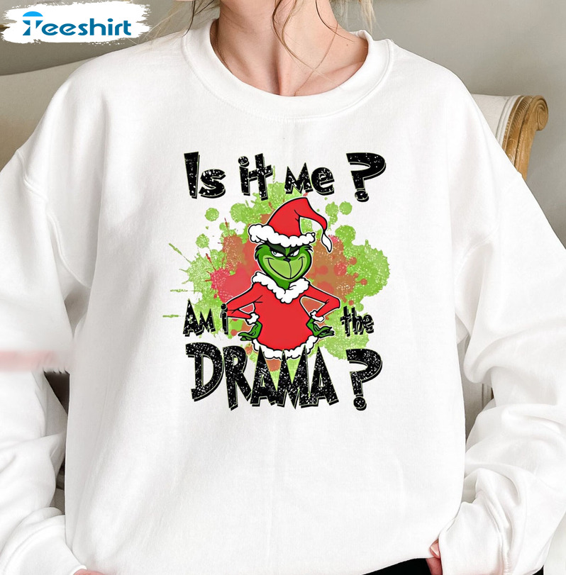 Is It Me Am I The Drama Shirt - Grinch Christmas Crewneck Short Sleeve Vintage Style