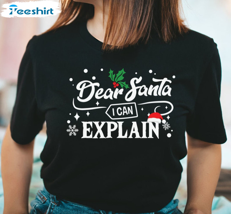 Dear Santa Shirt I Can Explain Shirt - Merry Christmas Sweatshirt Vintage Style