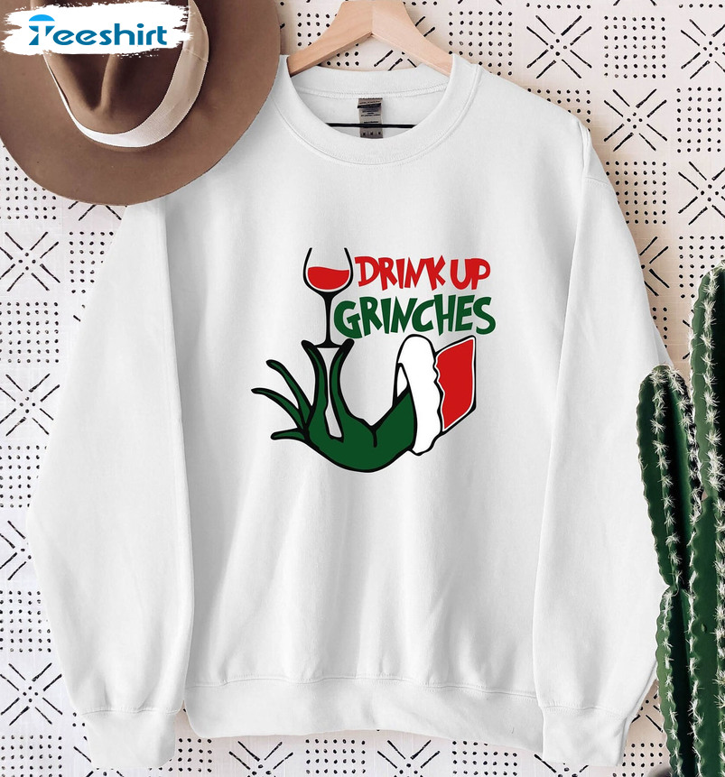 Drink Up Grinches Shirt - Wine Bestie Christmas Unisex T-shirt Sweatshirt