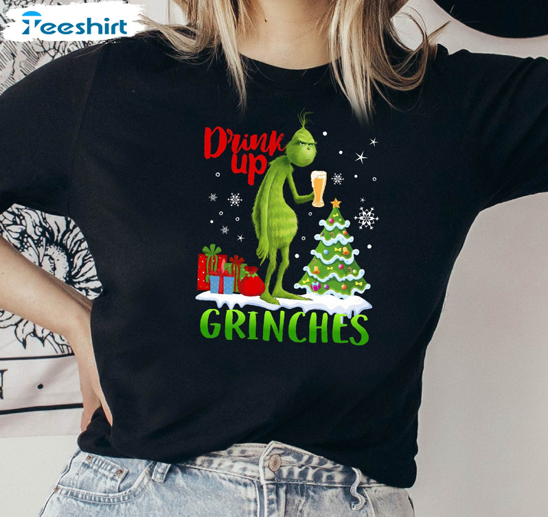 Drink Up Grinches Shirt - Funny Christmas Sweater Unisex Hoodie