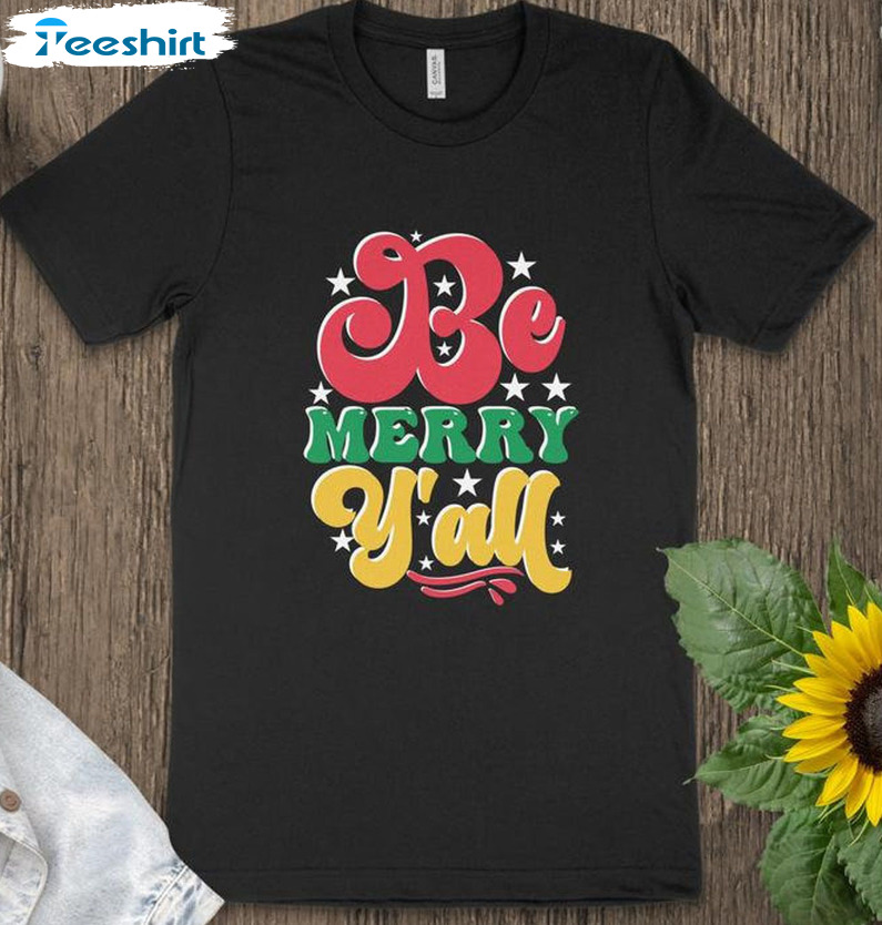 Be Merry Christmas Y'all Shirt - Christmas Winter Tee Tops Unisex Hoodie