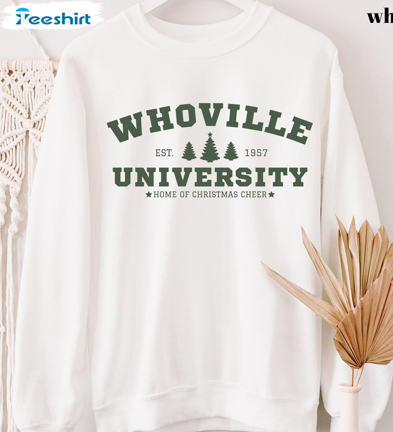 Whoville University 1957 Sweatshirt, Home Of Christmas Cheer, Gift For Men Women Shirt