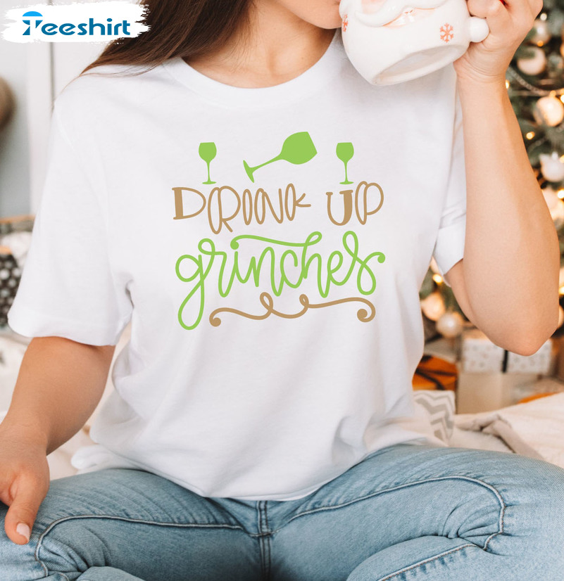 Drink Up Grinches Shirt - Funny Christmas Unisex T-shirt Short Sleeve